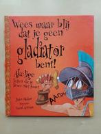 Wees maar blij dat je geen Gladiator bent!, Ophalen of Verzenden, Gelezen, John Malam