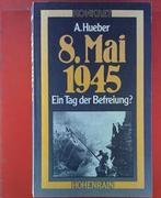Hueber: 8. Mai 1945 - Ein Tag der Befreiung?, Livres, Guerre & Militaire, Général, Utilisé, Envoi, Deuxième Guerre mondiale