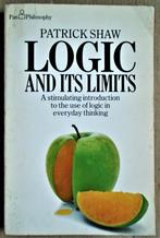 Logic and its Limits [Every day thinking] - 1981 - P. Shaw, Livres, Philosophie, Logique ou Philosophie des sciences, Utilisé