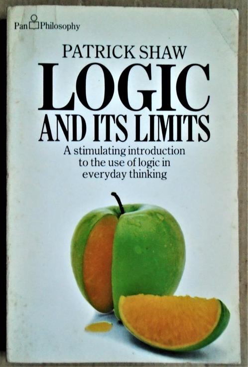 Logic and its Limits [Every day thinking] - 1981 - P. Shaw, Livres, Philosophie, Utilisé, Logique ou Philosophie des sciences