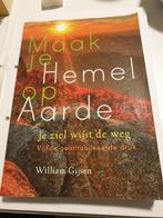 William Gijsen - Maak je hemel op aarde, Boeken, Ophalen of Verzenden, Zo goed als nieuw, William Gijsen