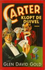 Carter klopt de duivel  / Glen David Gold, Boeken, Romans, Ophalen of Verzenden, Zo goed als nieuw
