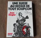 Une Suisse au dessus de tout soupçon (Jean Ziegler), Livres, Enlèvement ou Envoi, 20e siècle ou après, Utilisé, Europe