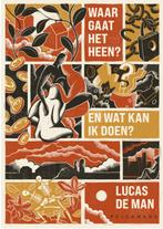 Waar gaat het heen? En wat kan ik doen? Lucas De Man, Boeken, Verzenden, Zo goed als nieuw