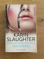Karin Slaughter - Een lichte koude huivering, Ophalen of Verzenden, Zo goed als nieuw