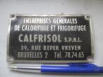Plaque de marque en métal CALFRISOL sprl, Collections, Rétro, Autres types, Enlèvement ou Envoi