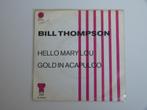 Bill Thompson  Hello Mary Lou  Gold In Acapulco 7" 1972, CD & DVD, Vinyles Singles, 7 pouces, Jazz et Blues, Utilisé, Enlèvement ou Envoi