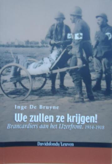 We zullen ze krijgen. Brancardiers aan het IJzerfront 1914-1 beschikbaar voor biedingen