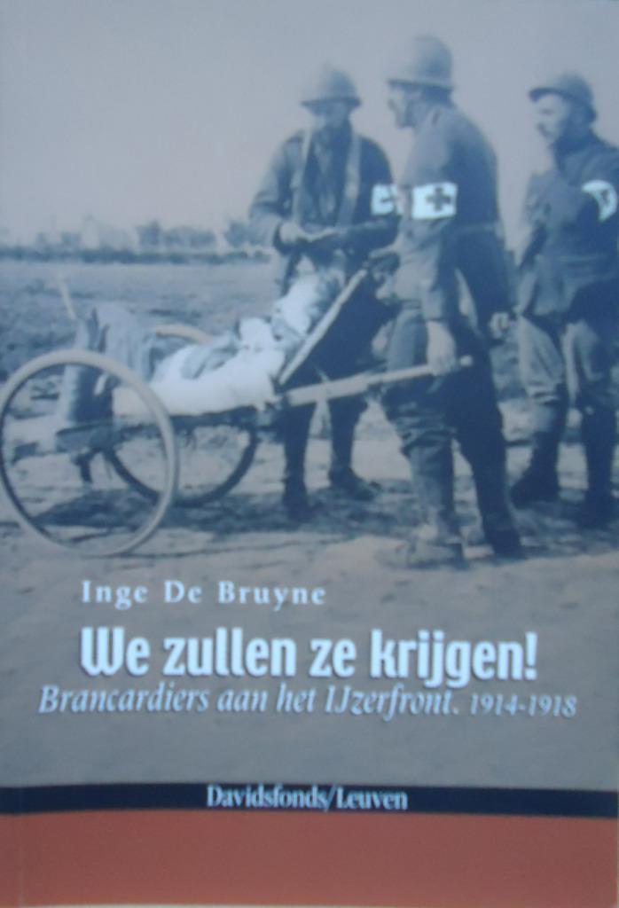 We zullen ze krijgen. Brancardiers aan het IJzerfront 1914-1, Boeken, Oorlog en Militair, Ophalen of Verzenden