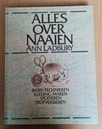 Boek : alles over naaien / Ann Ladbury, Comme neuf, Enlèvement ou Envoi