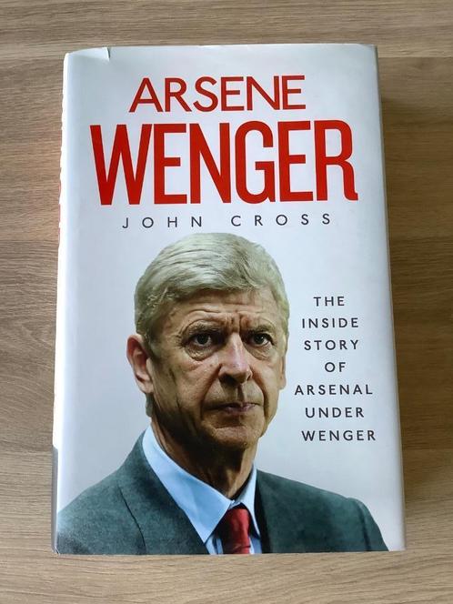 Arsene Wenger The Inside Story of Arsenal Under Wenger, Livres, Livres de sport, Comme neuf, Sport de ballon, Enlèvement ou Envoi