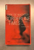 Boek “Borderline times” Dirk De Wachter, Boeken, Sociale psychologie, Ophalen of Verzenden, Zo goed als nieuw, Dirk De Wachter