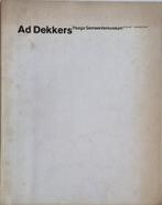 Ad Dekkers - Haags Gemeentemuseum - 1972, Gelezen, Ophalen of Verzenden, Rudi Fuchs