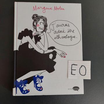 j'aurais adoré etre ethnologue EO - Margaux MOTIN - 176 pgs beschikbaar voor biedingen