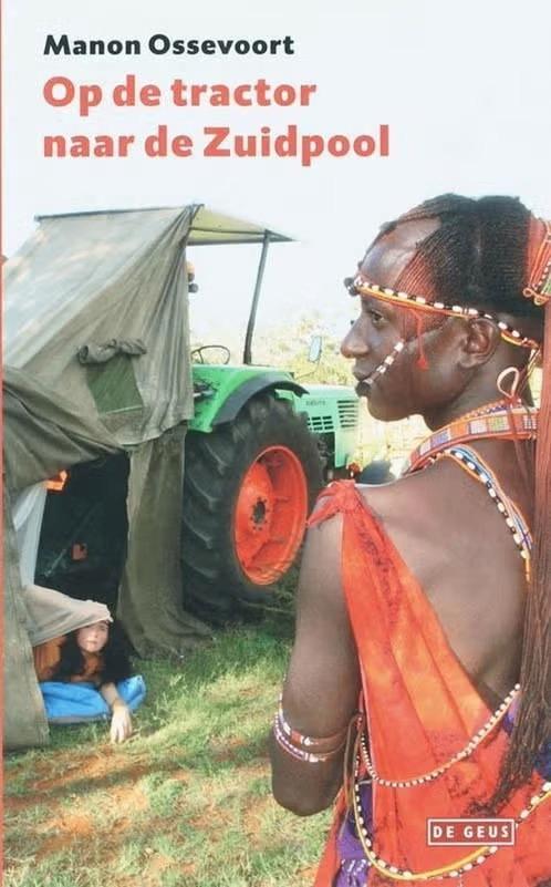 Op de tractor naar de zuidpool / Manon Ossevoort, Boeken, Ophalen of Verzenden, Zo goed als nieuw