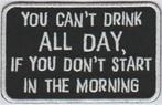 You can't drink all day stoffen opstrijk patch embleem, Verzenden, Nieuw