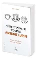 Agir et penser comme Arsène Lupin - Élégant, drôle, malin, s, Nieuw, Ophalen of Verzenden