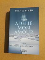 Adélie, mon amour - Récit / Michel Izard, Boeken, Avontuur en Actie, Ophalen of Verzenden, Zo goed als nieuw, Michel Izard