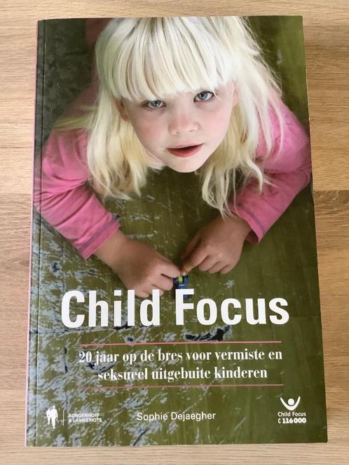 Boek ‘ Child Focus ‘ van Sophie Dejaegher, Livres, Politique & Société, Neuf, Société, Enlèvement ou Envoi