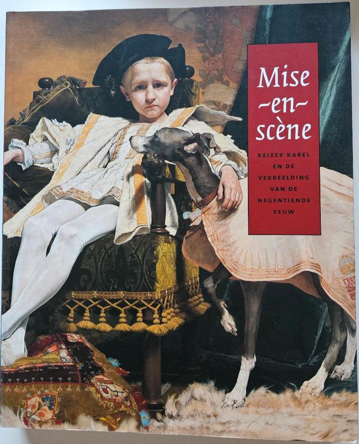 Mise-en-scène - Keizer Karel en de verbeelding van de negent, Boeken, Geschiedenis | Nationaal, Nieuw, 19e eeuw, Ophalen of Verzenden