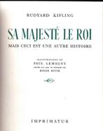 Rudyard KIPLING - SA MAJESTÉ LE ROI - Imprimatur 1955, Livres, Belgique, Utilisé, Enlèvement ou Envoi, Rudyard Kipling