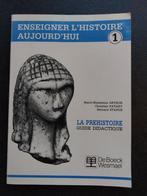 Enseigner l'histoire aujourd'hui - 1 la préhistoire - De Boe, Livres, Livres d'étude & Cours, Comme neuf, Autres niveaux, Enlèvement ou Envoi