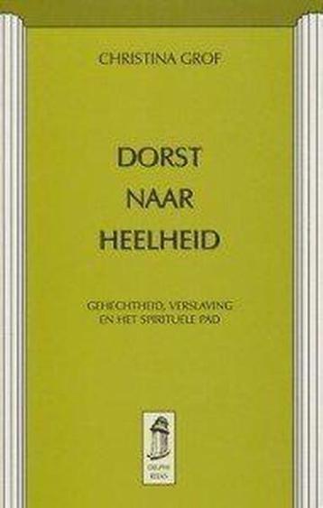 Dorst naar heelheid / Christina Grof 