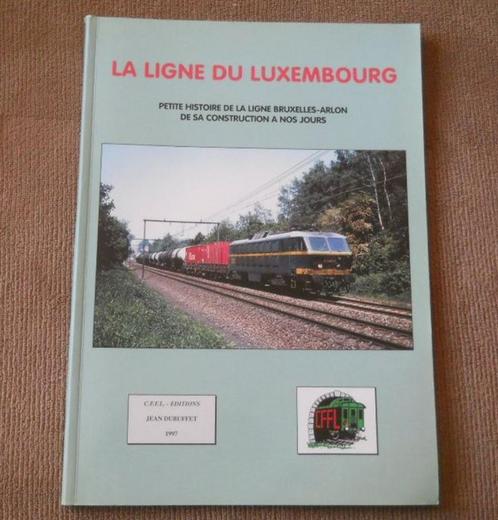 La ligne du Luxembourg Histoire de la ligne Bruxelles Arlon, Boeken, Vervoer en Transport, Gelezen, Trein, Ophalen of Verzenden