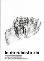 In de ruimste zin : opleiding architectuur, PHL - Dpt. Arts, Gelezen, Ophalen of Verzenden