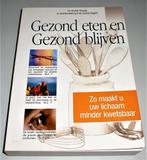 Gezond eten en gezond blijven, Boeken, Ophalen of Verzenden