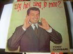 LP - Tony Corsari ‎– Zeg He ! Zing Je Mee ?.., Cd's en Dvd's, Ophalen of Verzenden, Zo goed als nieuw, Levenslied of Smartlap