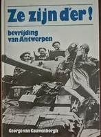 G. van Cauwenbergh - Ze zijn d'er - Bevrijding Antwerpen '44, Tweede Wereldoorlog, Ophalen of Verzenden, Zo goed als nieuw, Algemeen