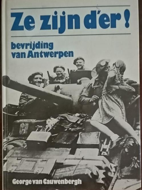 G. van Cauwenbergh - Ze zijn d'er - Bevrijding Antwerpen '44, Boeken, Oorlog en Militair, Zo goed als nieuw, Algemeen, Tweede Wereldoorlog