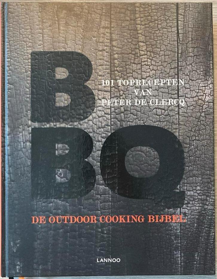Peter De Clercq - BBQ de outdoor cooking bijbel, Boeken, Kookboeken, Zo goed als nieuw, Ophalen of Verzenden