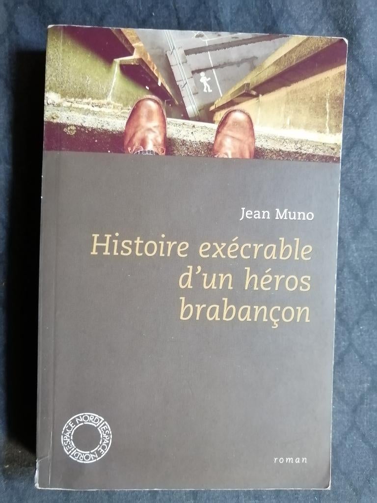 Histoire exécrable d'un héros brabançon de Jean Muno, Boeken, Romans, België, Ophalen of Verzenden