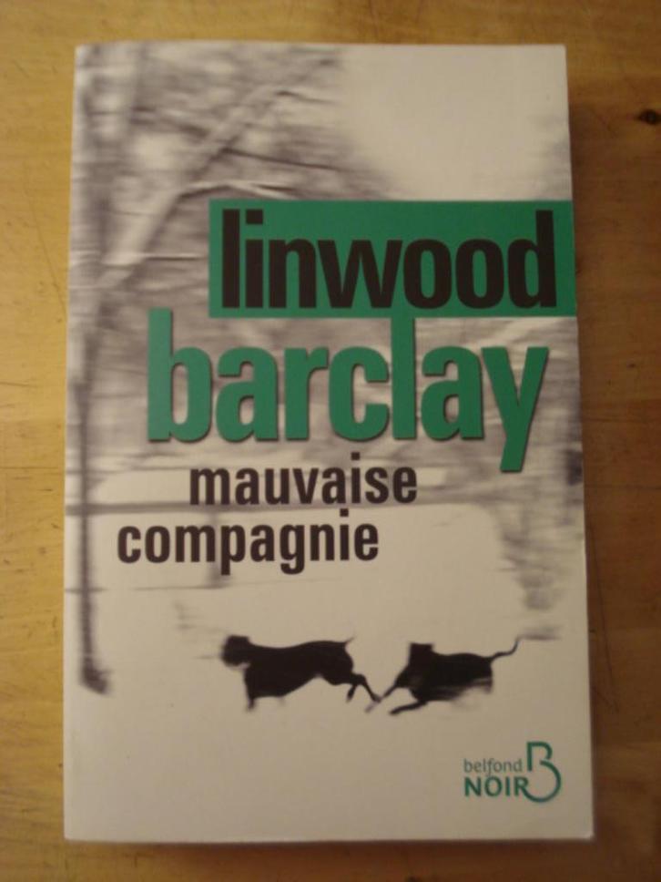 Mauvaise compagnie / Linwood Barclay, Boeken, Thrillers, Gelezen, Ophalen of Verzenden