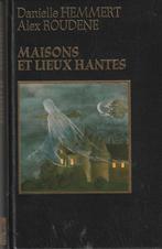 Maisons et lieux hantés Danielle Hemmert/Alex Roudène, Livres, Ésotérisme & Spiritualité, Comme neuf, Autres sujets/thèmes, Autres types