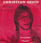 Christian Denis – Pourquoi es-tu parti? / Let me free - Sing, CD & DVD, Vinyles Singles, 7 pouces, Pop, Utilisé, Enlèvement ou Envoi