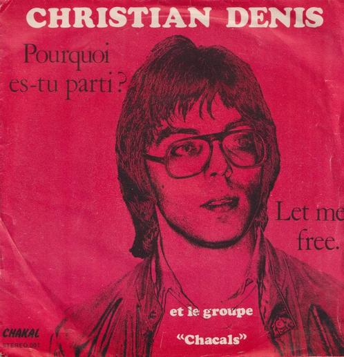 Christian Denis – Pourquoi es-tu parti? / Let me free - Sing, CD & DVD, Vinyles Singles, Utilisé, Single, Pop, 7 pouces, Enlèvement ou Envoi
