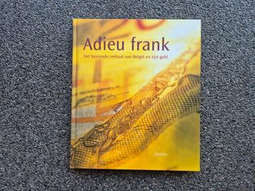 Adieu frank, het boeiende verhaal van België en zijn geld beschikbaar voor biedingen