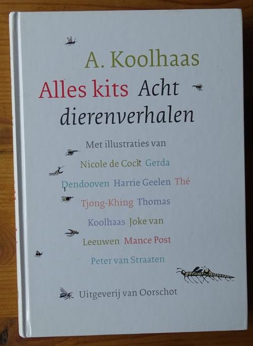 Alles kits - acht dierenverhalen - A. Koolhaas, Livres, Littérature, Comme neuf, Pays-Bas, Enlèvement ou Envoi