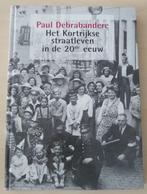 Het Kortrijkse straatleven in de 20ste eeuw, Ophalen of Verzenden, Gelezen, Paul Debrabandere