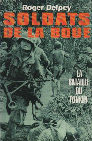 SOLDATS DE LA BOUE - La bataille du Tonkin (Roger DELPEY) beschikbaar voor biedingen