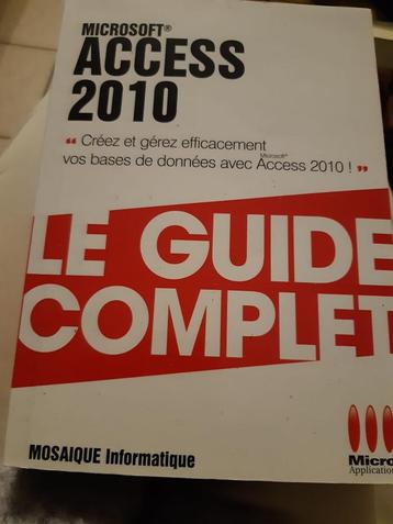Le guide complet ACCESS 2010, Livres, Enlèvement ou Envoi