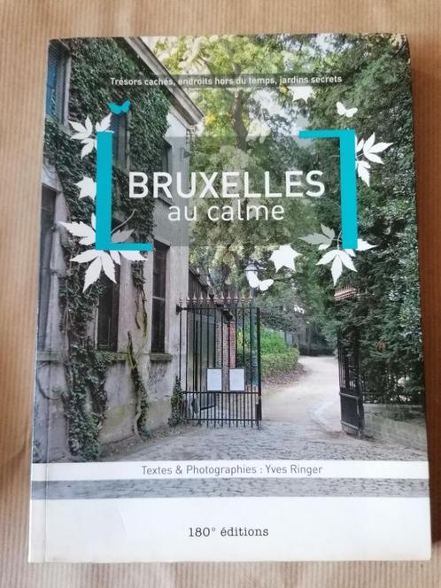 Bruxelles au calme  Textes &  Photographies : Yves Ringer  1, Livres, Livres régionalistes & Romans régionalistes, Utilisé, Enlèvement ou Envoi