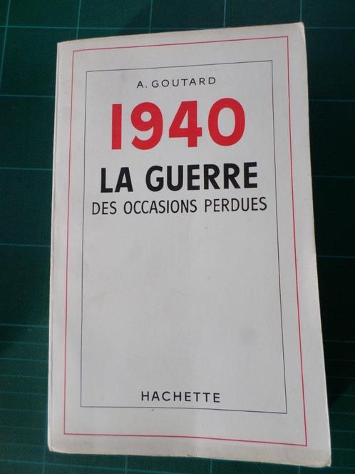 1940 la guerre des occasions perdues (A.Goutard) – 1956, Boeken, Oorlog en Militair, Gelezen, Landmacht, Tweede Wereldoorlog, Ophalen of Verzenden