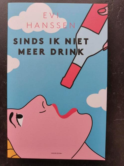 Evi Hanssen - Sinds ik niet meer drink 9789463962735, Boeken, Psychologie, Nieuw, Ophalen