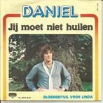 Daniel - Jij moet niet huilen / Bloementuil voor Linda, CD & DVD, Vinyles Singles, 7 pouces, En néerlandais, Enlèvement ou Envoi