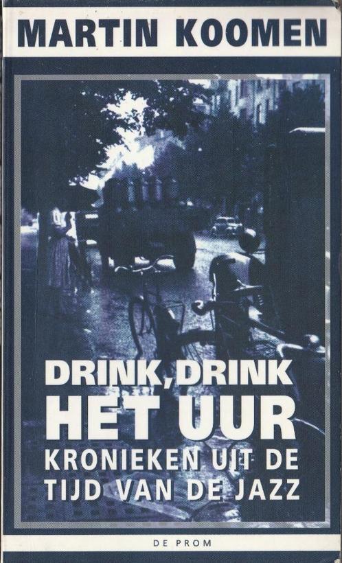 Drink, drink het uur- Martin Koomen, Boeken, Romans, Ophalen of Verzenden