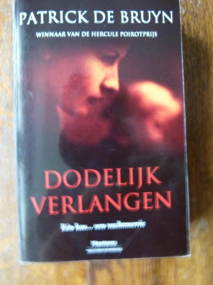 "Dodelijk verlangen" Patrick De Bruyn, Boeken, Thrillers, Gelezen, België, Ophalen of Verzenden
